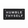 Humble Thyself (Velcro Patch 2" X 4")(Humble Thyself Velcro Patch 2 5 X 2 5)